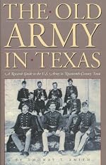 The Old Army in Texas: A Research Guide to the U.S. Army in Nineteenth-Century Texas - Hardcover