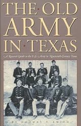 The Old Army in Texas: A Research Guide to the U.S. Army in Nineteenth-Century Texas - Hardcover