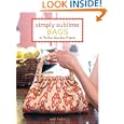 Simply Sublime Bags: 30 No-sew, Low-sew Projects'