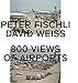 Peter Fischli & David Weiss: 800 Views of Airports