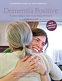 Dementia positive : a handbook based on lived experiences : for everyone wishing to improve the lives of those with dementia