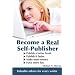 Become a Real Self-Publisher: Don't be a Victim of a Vanity Press. Learn All About Self-Publishing. Publish a Better Book, Publish it Faster, Make More Money, Have More Fun