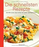 Produkt-Bild: Die schnellsten Rezepte: 30-Minuten-Gerichte f&uuml;r jede Gelegenheit
