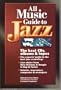 All Music Guide to Jazz: The Best CDs, Albums & Tapes