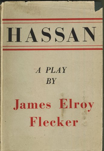 Hassan: The Story of Hassan of Baghdad and How he Came to Make the Golden Journey to Samarkand: a Play in Five Acts