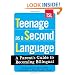 Teenage as a Second Language: A Parent's Guide to Becoming Bilingual