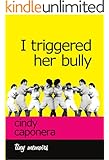 I Triggered Her Bully (Kindle Single)