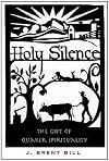 Holy Silence: The Gift Of Quaker Spirituality