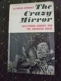 The crazy mirror : Hollywood comedy and the American image