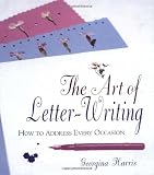 The art of letter-writing : how to address every occasion