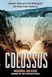 Colossus: Hoover Dam and the Making of the American Century