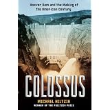 Colossus: Hoover Dam and the Making of the American Century