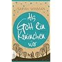 Als Gott ein Kaninchen war: Roman von Sarah Winman