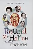 Round Mr Horne : the life of Kenneth Horne