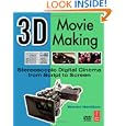 3D Movie Making: Stereoscopic Digital Cinema from Script to Screen by Bernard Mendiburu
