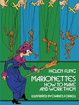 Marionettes: How to Make and Work Them