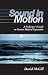 Sound in Motion: A Performer's Guide to Greater Musical Expression
