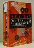 Produkt-Bild: Amy Tan: Die Frau des Feuergottes - Verlag: Goldmann