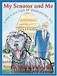 My Senator And Me: A Dog's Eye View Of Washington, D.C.