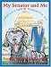 Book cover of My Senator And Me: A Dog's Eye View Of Washington, D.C..