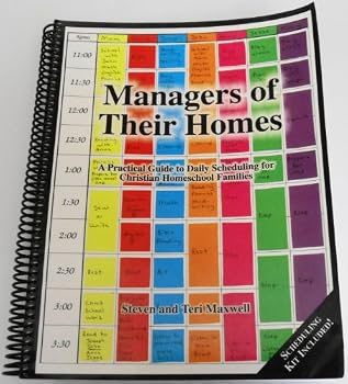 Managers of their homes: A practical guide to daily scheduling for Christian homeschool families