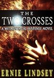 The Two Crosses: A Metaphysical Suspense Novel