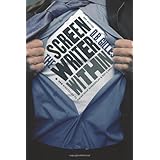 The Screenwriter Within: New Strategies to Finish Your Screenplay and Get A Deal