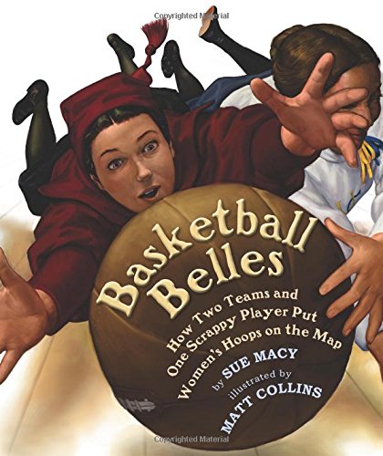Basketball Belles: How Two Teams and One Scrappy Player Put Women's Hoops on the Map