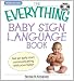 Everything Baby Sign Language Book: Get an early start communicating with your baby! (Everything (Parenting))