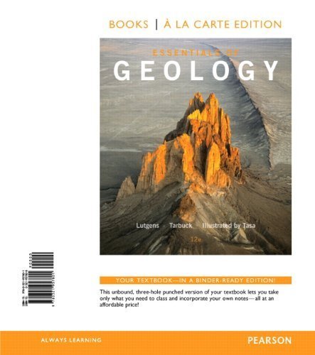 Essentials of Geology, Books a la Carte Edition (12th Edition) 12th edition by Lutgens, Frederick K., Tarbuck, Edward J., Tasa, Dennis G. (2014) Loose Leaf