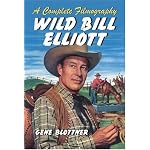 Wild Bill Elliott: A Complete Filmography book cover