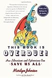 This Book Is Overdue!: How Librarians and Cybrarians Can Save Us All