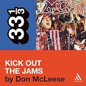 MC5's 'Kick Out the Jams' (33 1/3 Series) | [Don McLeese]