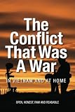The Conflict that was a War; In Vietnam and at Home
