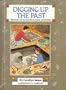 Digging Up the Past: The Story of an Archaeological Adventure