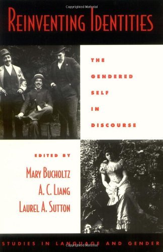 Reinventing Identities: The Gendered Self in Discourse (Studies in Language, Gender, and Sexuality)