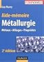 Aide-m�moire de m�tallurgie : M�taux - Alliages - Propri�t�s