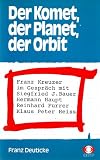 Produkt-Bild: Der Komet, der Planet, der Orbit: Franz Kreuzer im Gespr&auml;ch mit Siegfried J. Bauer, Hermann Haupt, Reinhard Furrer, Klaus Peter Heiss