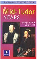 Mid Tudor Years (Longman History in Depth)