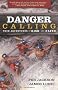 Danger Calling: True Adventures of Risk and Faith
