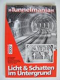 Tunnelmania - Licht und Schatten im Untergrund - Jan Gympel, Ivo K&ouml;hler, Konrad Koschinski