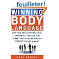 Winning Body Language: Control the Conversation, Command Attention, and Convey the Right Message--Without Saying A Word
