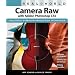 Real World Camera Raw with Adobe Photoshop CS5