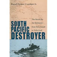 South Pacific Destroyer: The Battle for the Solomons from Savo Island to Vella Gulf