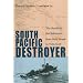 South Pacific Destroyer: The Battle for the Solomons from Savo Island to Vella Gulf