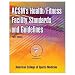 Acsm's Health/Fitness Facility Standards And Guidelines - 3rd Edition (Hardcover Book...