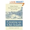 Creating an Old South: Middle Florida's Plantation Frontier before the Civil War