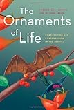 The ornaments of life : coevolution and conservation in the tropics