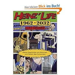 Heinz' Life: Kleine Geschichte vom Kommen und Gehen des Computers