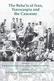 The Baha'is of Iran, Transcaspia and the Caucasus